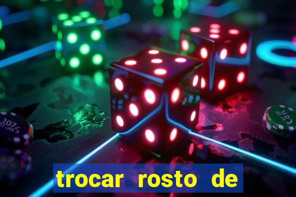 trocar rosto de video online